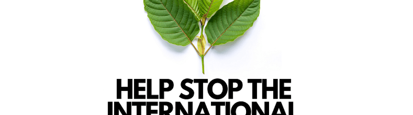 FDA Working to Ban Kratom Internationally - What Can You Do To Help